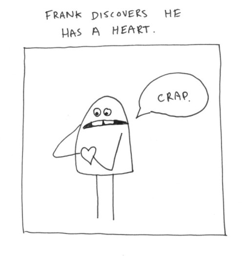 Frank discovers he has a heart.